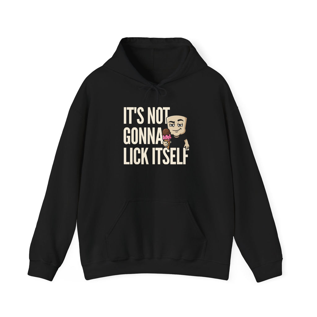 It's Not Gonna Lick Itself Hoodie | Funny Ice Cream Adult Humor Naughty Graphic Sweatshirt Gift
