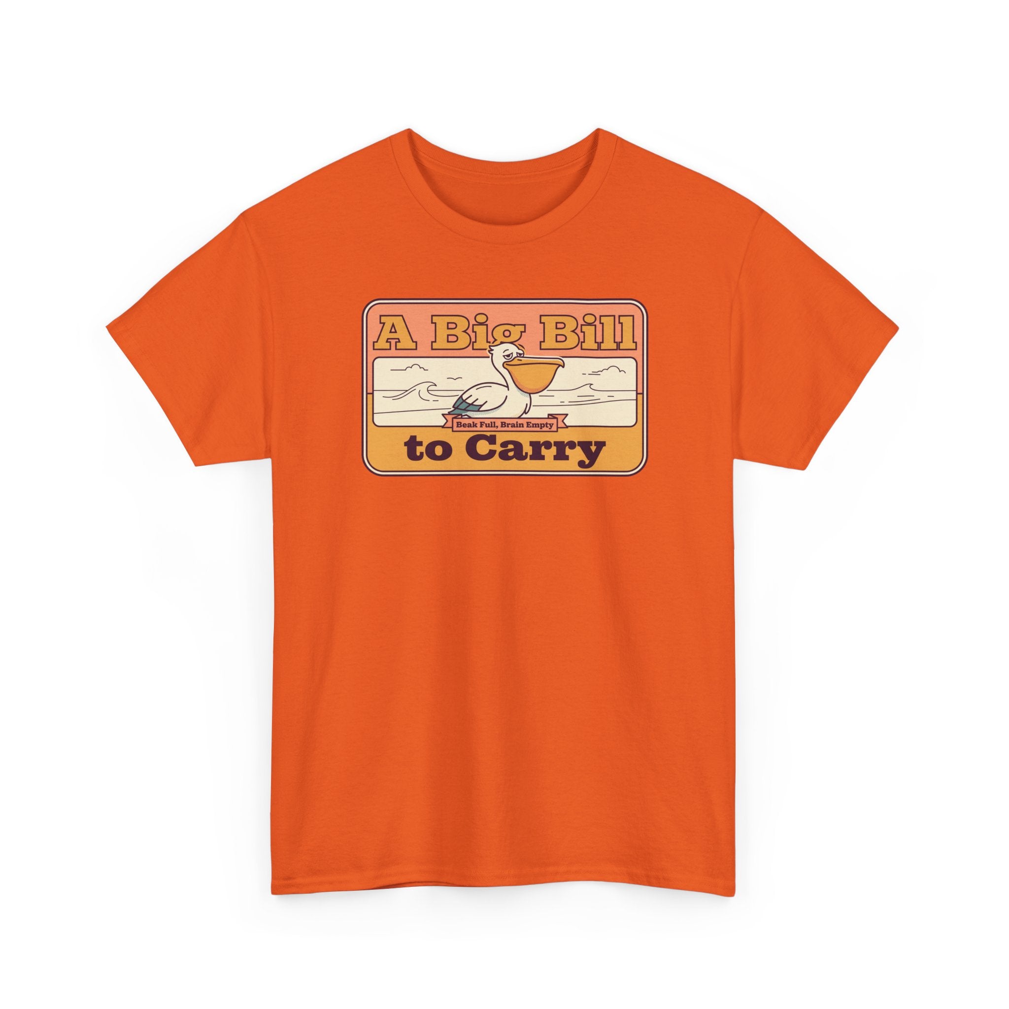 A Big Bill to Carry T-Shirt | Retro Pelican Graphic, Coastal Beach Vibe