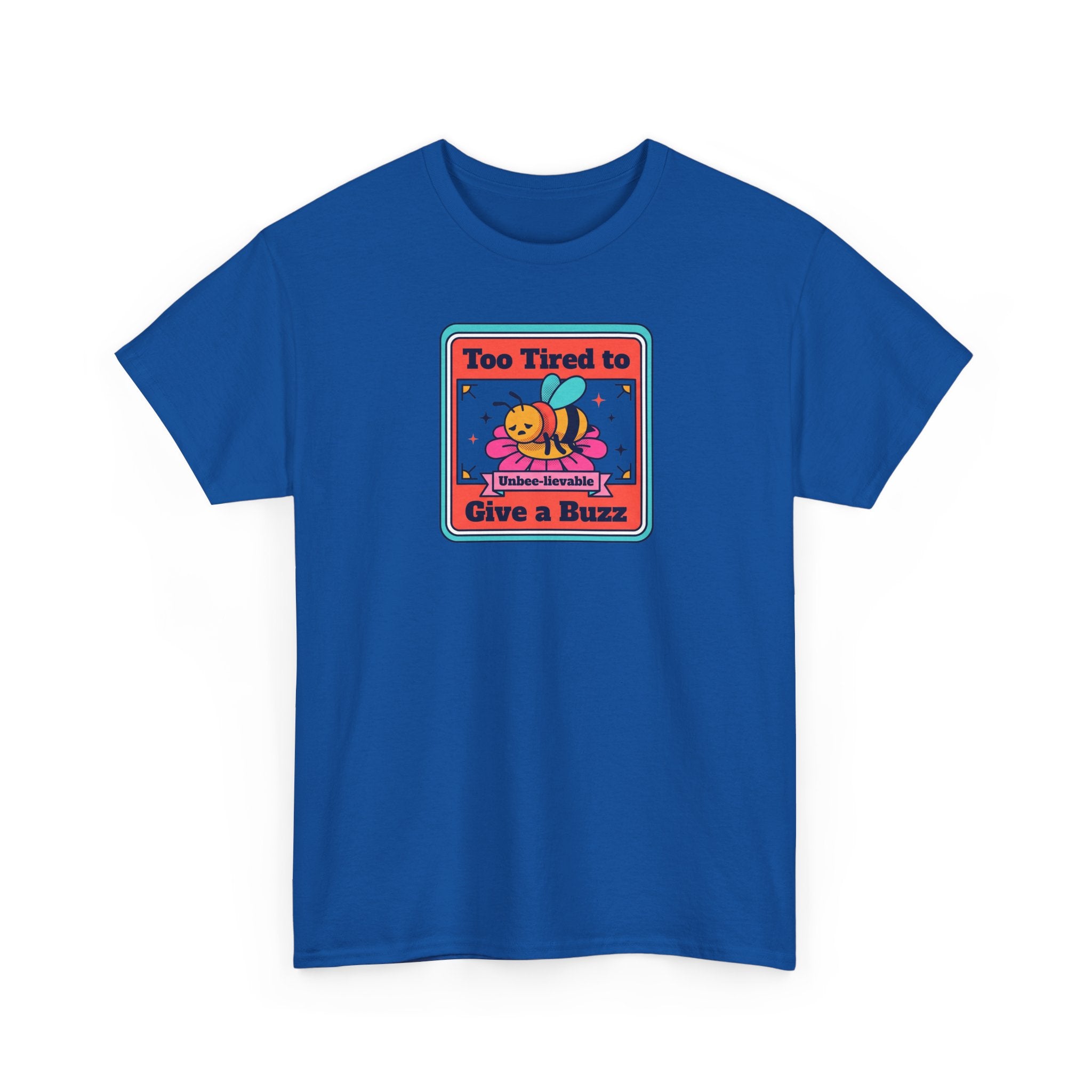 Too Tired to Give a Buzz T-Shirt | Funny Bee Humor Graphic Tee
