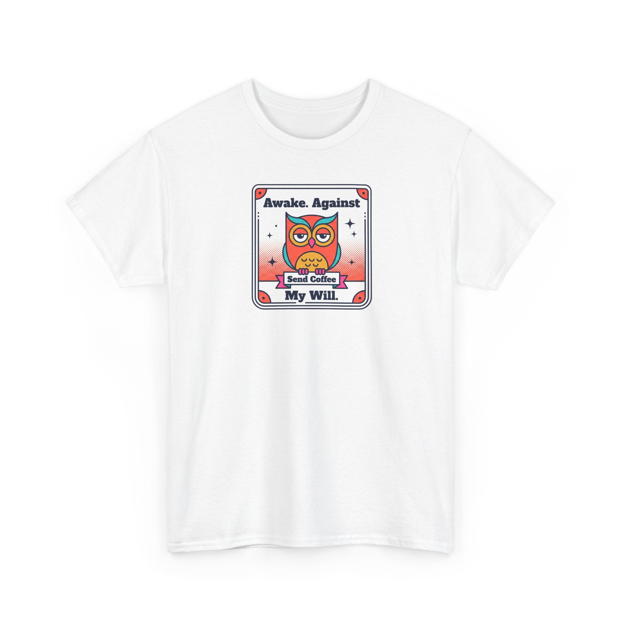 Awake Against My Will T-Shirt | Funny Tired Owl Coffee Humor Graphic Tee