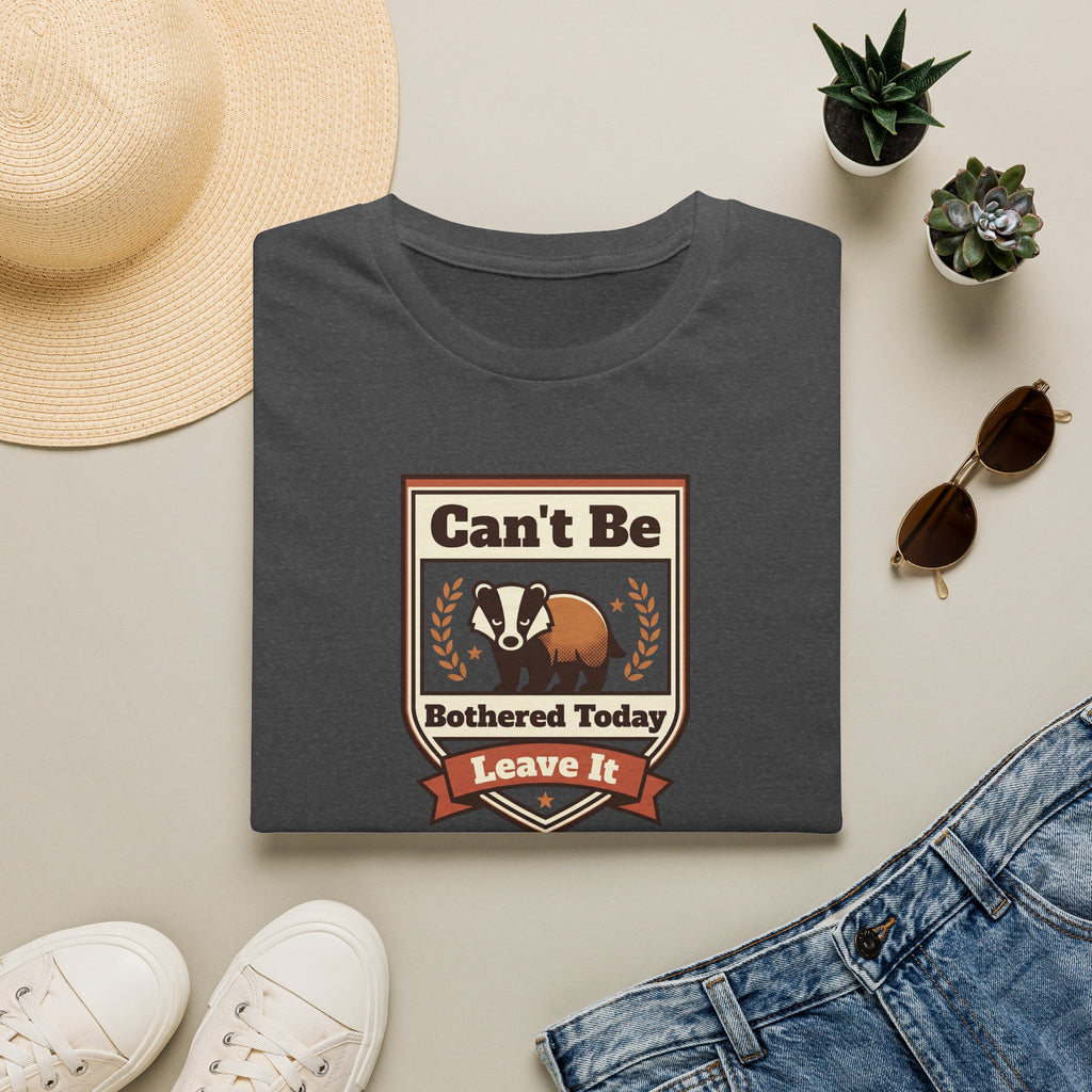 Can't Be Bothered Today Leave It T-Shirt | Badger Graphic Tee