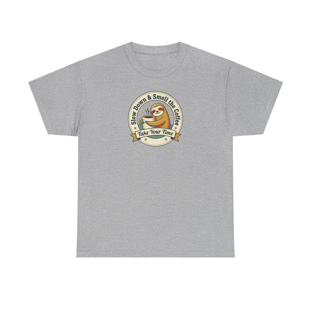 Take Your Time T-Shirt | Funny Slow Down Sloth Coffee Graphic Tee