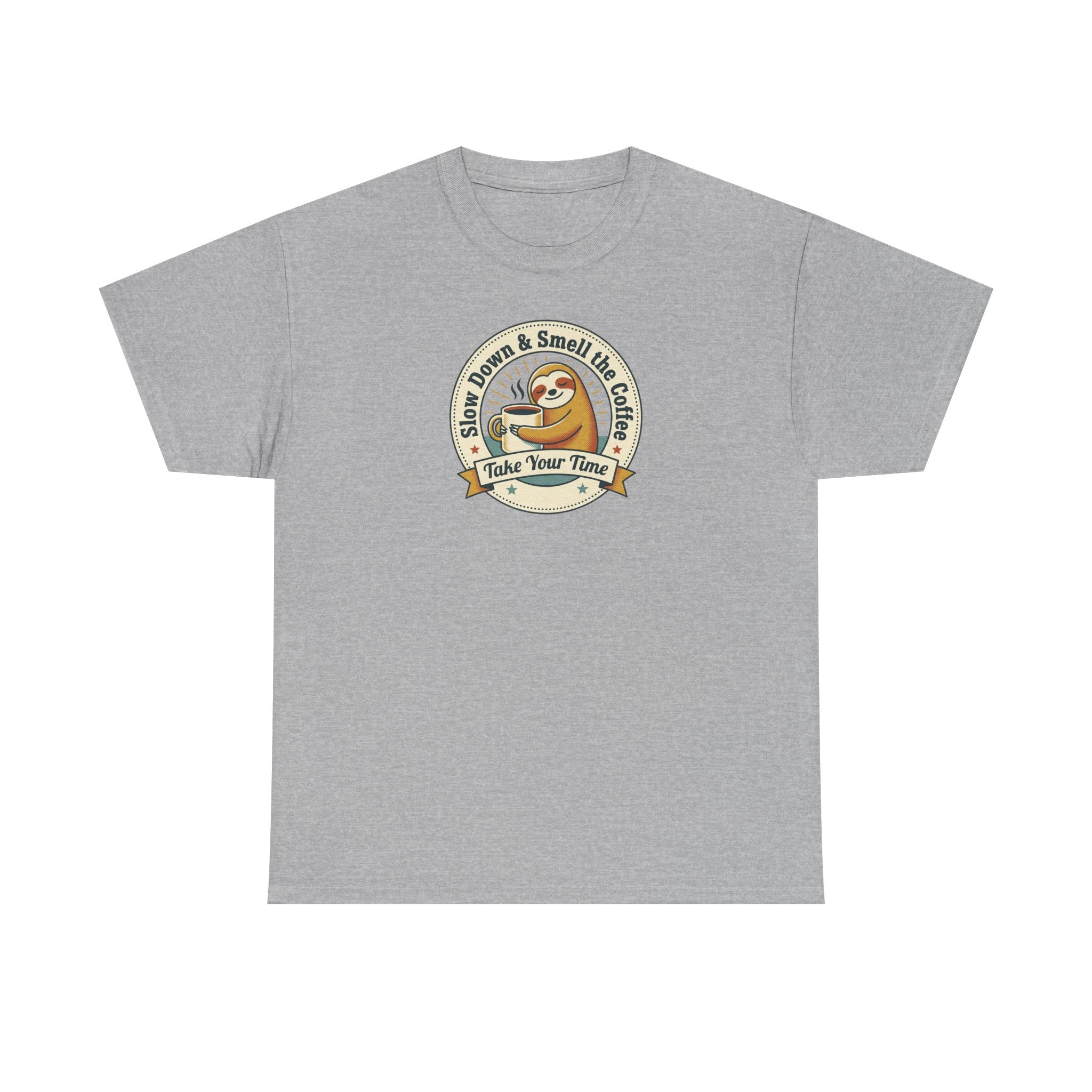 Take Your Time T-Shirt | Funny Slow Down Sloth Coffee Graphic Tee