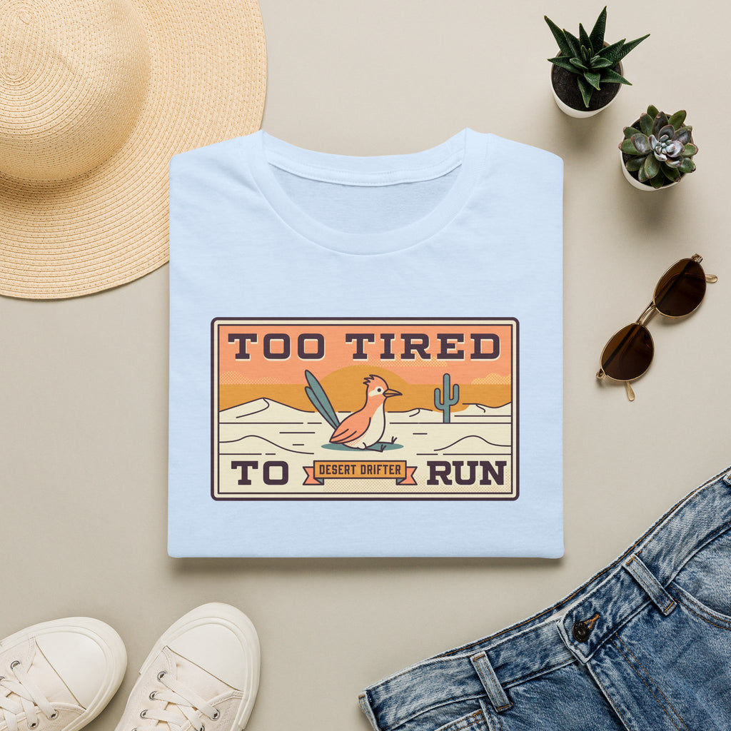 Funny Roadrunner T-Shirt | Too Tired Too Run Desert Drifter Retro Graphic Tee | Runner Gift