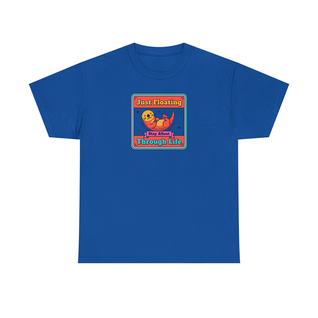 Just Floating Through Life T-Shirt | Funny Cute Otter Graphic Tee | Stay Afloat