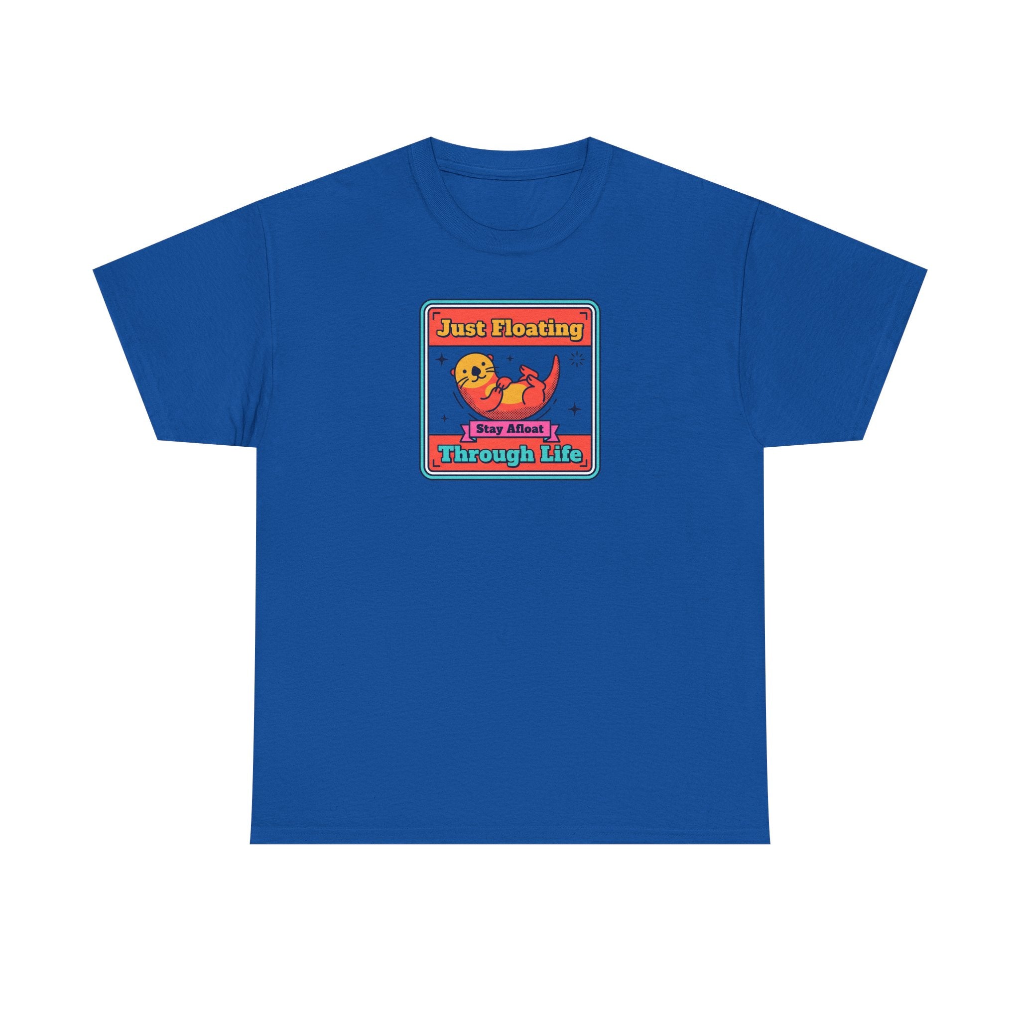 Just Floating Through Life T-Shirt | Funny Cute Otter Graphic Tee | Stay Afloat