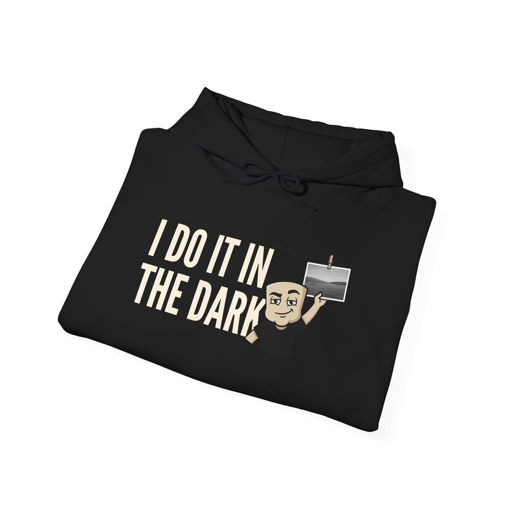I Do It In The Dark Hoodie | Funny Adult Humor Naughty Innuendo Graphic Sweatshirt Gift