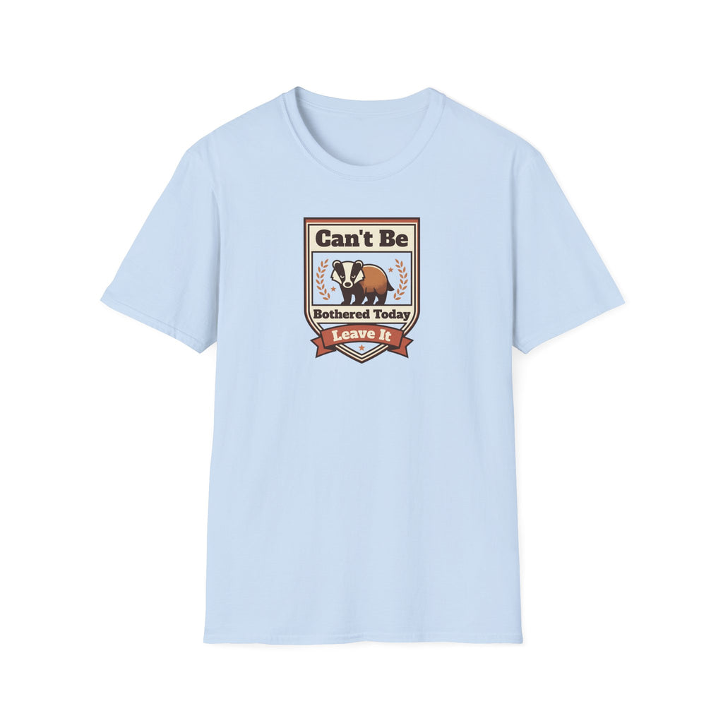 Can't Be Bothered Today Leave It T-Shirt | Badger Graphic Tee