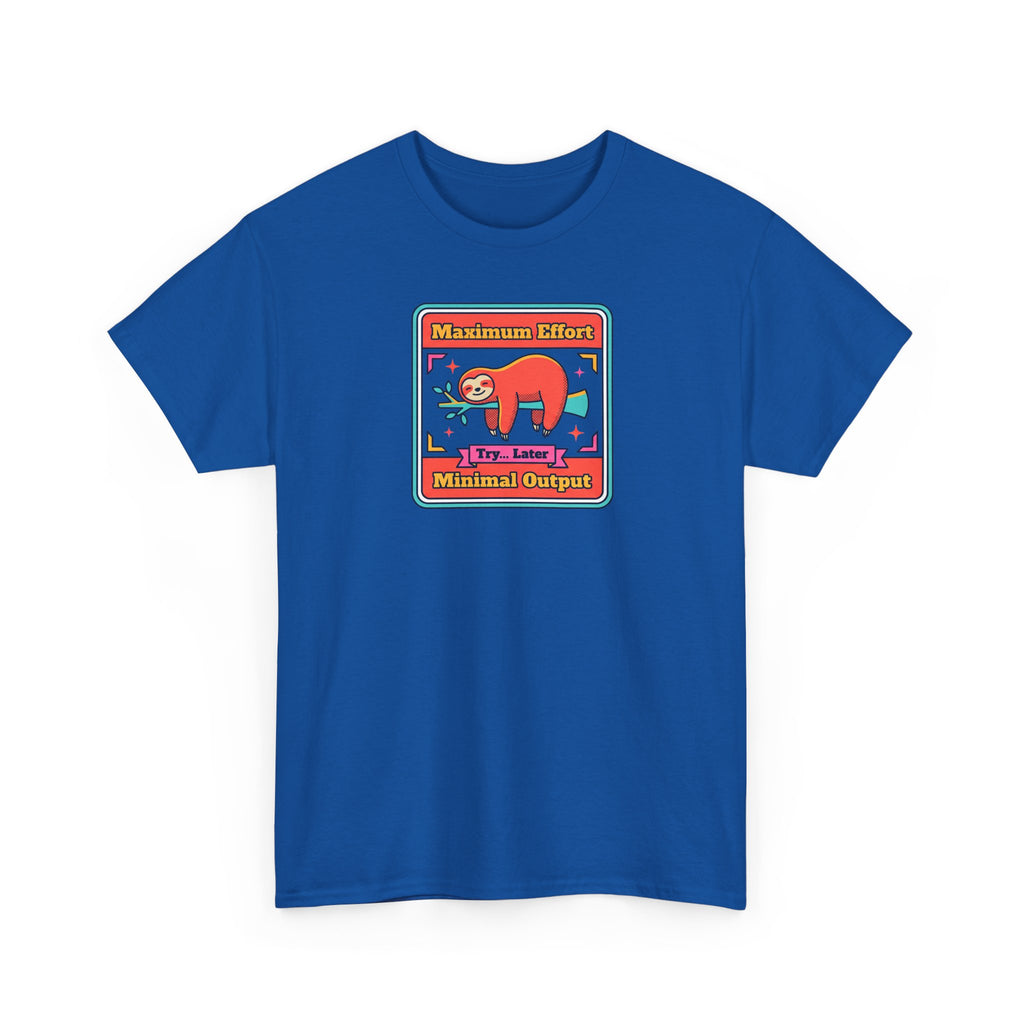 Maximum Effort Minimal Output T-Shirt | Funny Lazy Sloth Graphic Tee