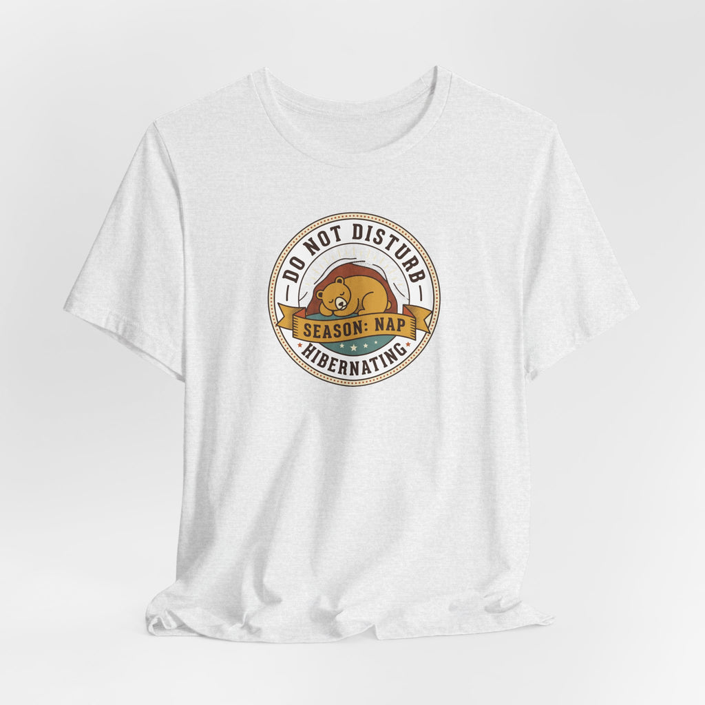Do Not Disturb Hibernating Bear T-Shirt | Nap Season Tee