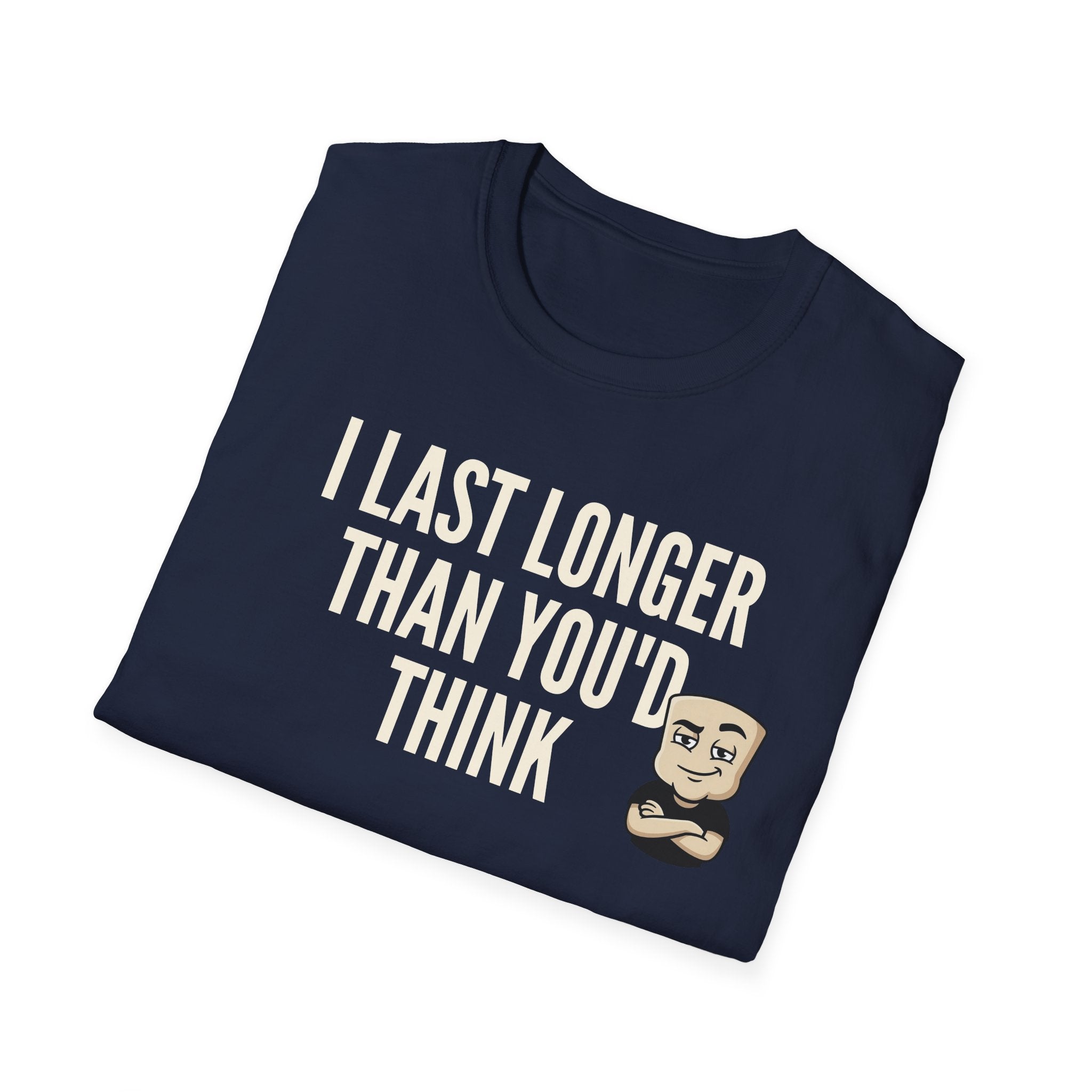 I Last Longer Than You'd Think T-Shirt, Funny Sarcastic Quote Tee, Adult Humor Gag Gift Shirt, Novelty Saying Tee for Men & Women