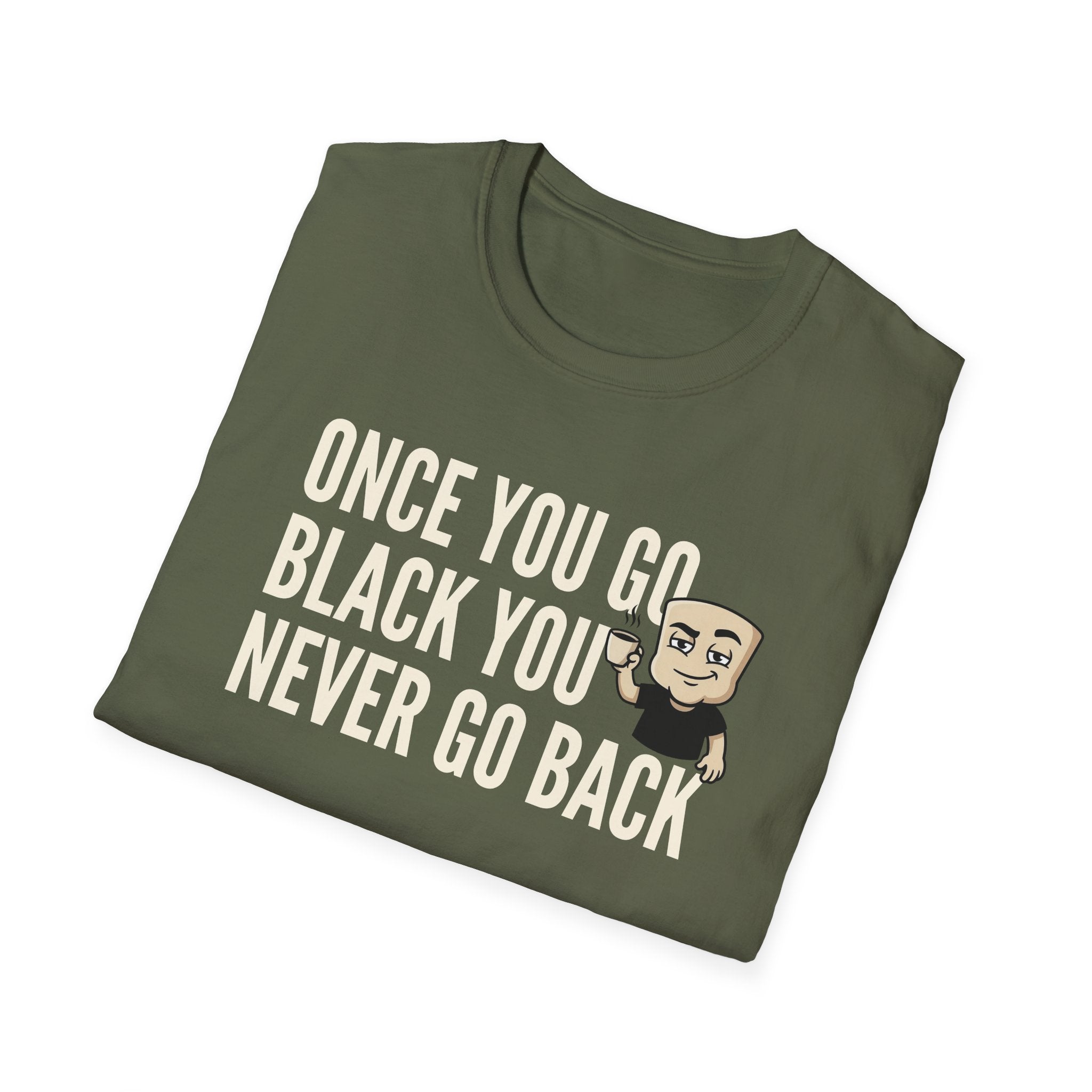 Once You Go Black You Never Go Back T-Shirt, Funny Black Coffee Lover Tee, Espresso Caffeine Addict Gift Shirt for Men & Women