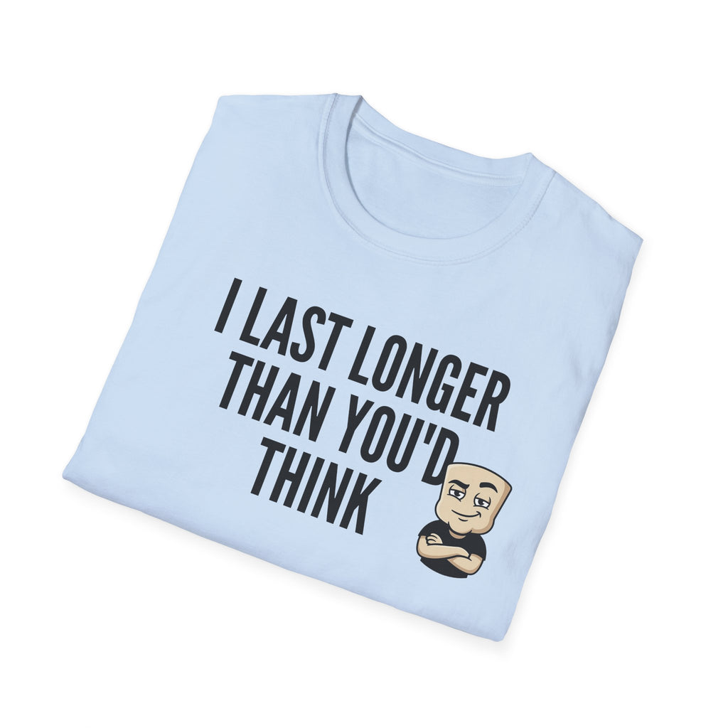 I Last Longer Than You'd Think T-Shirt, Funny Sarcastic Quote Tee, Adult Humor Gag Gift Shirt, Novelty Saying Tee for Men & Women
