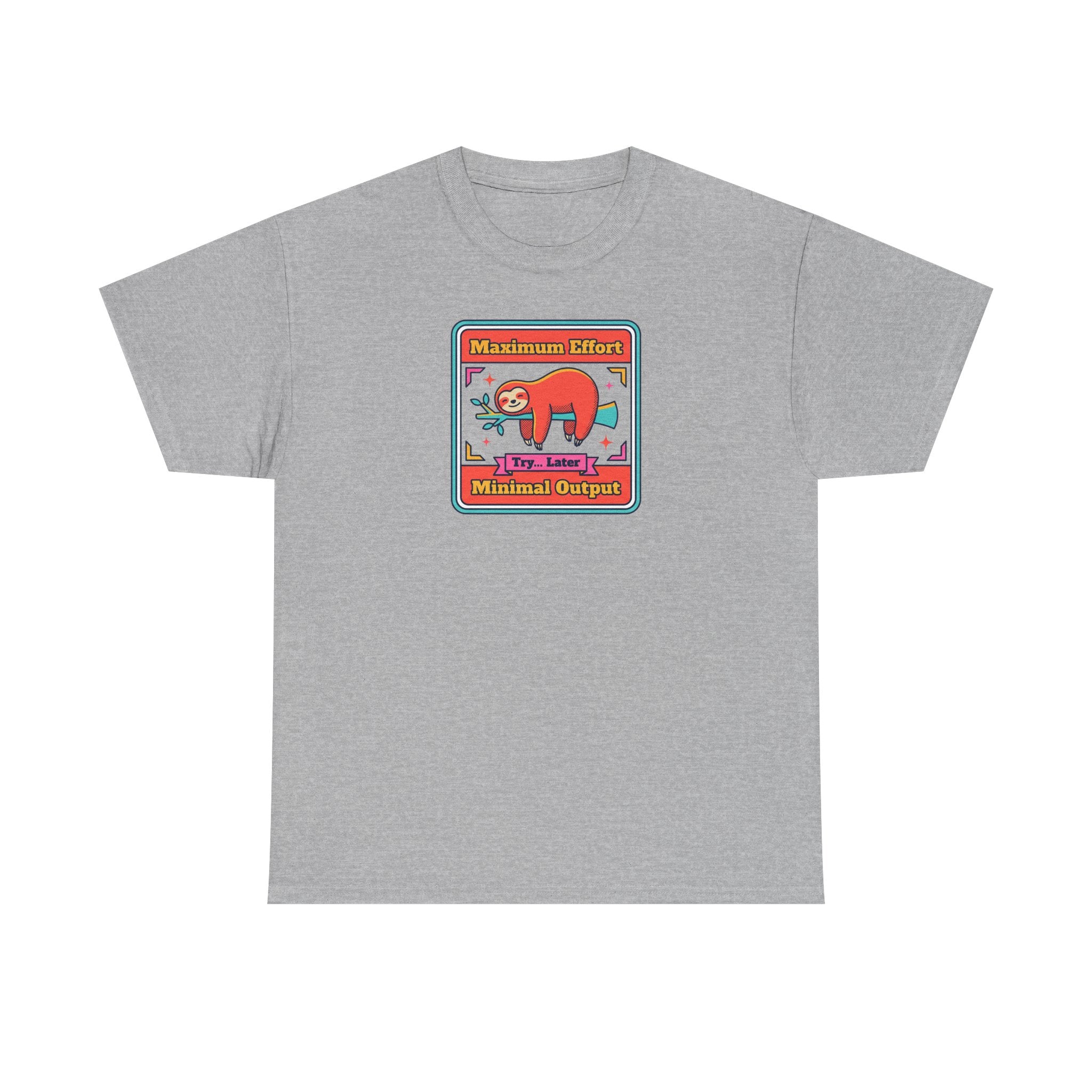 Maximum Effort Minimal Output T-Shirt | Funny Lazy Sloth Graphic Tee