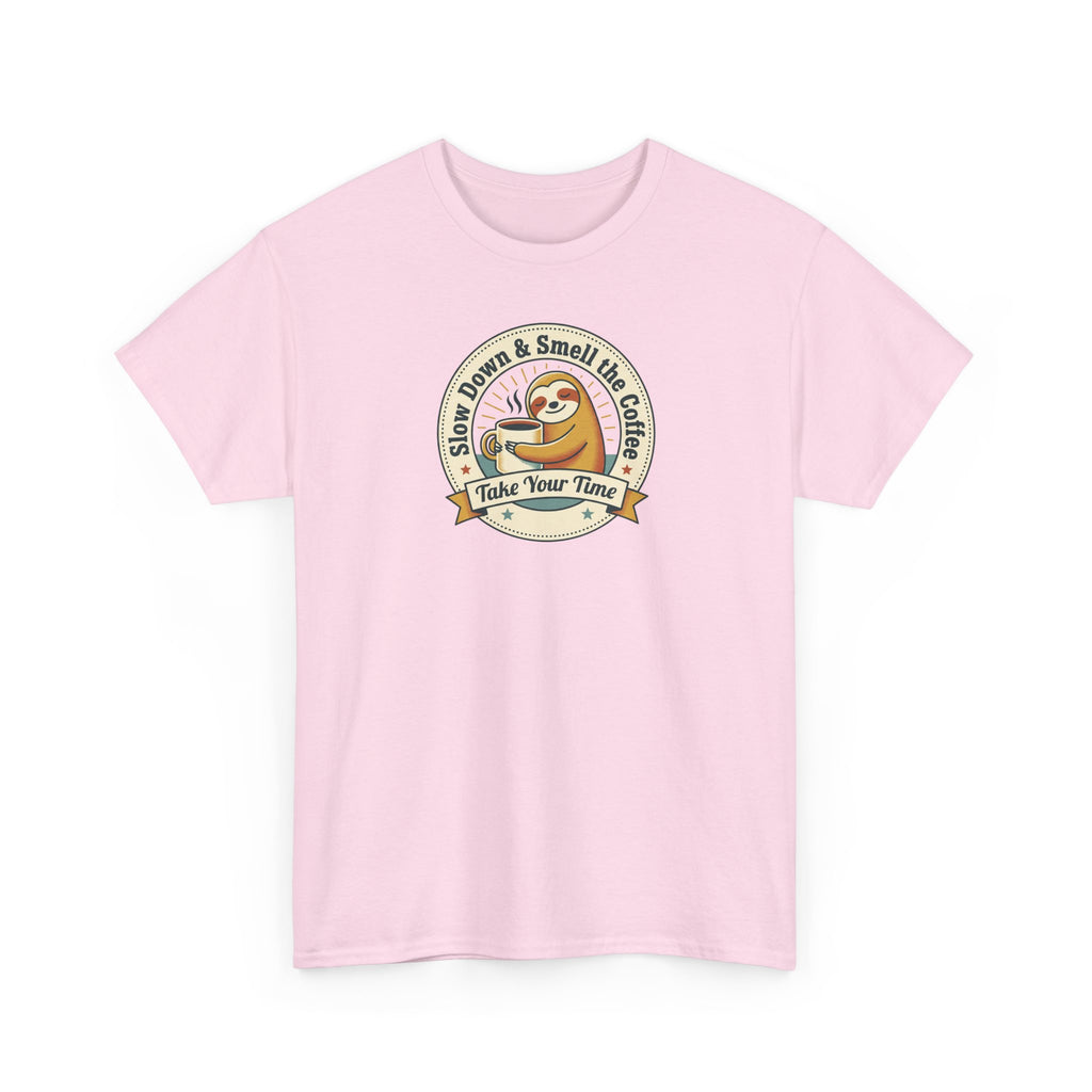 Take Your Time T-Shirt | Funny Slow Down Sloth Coffee Graphic Tee