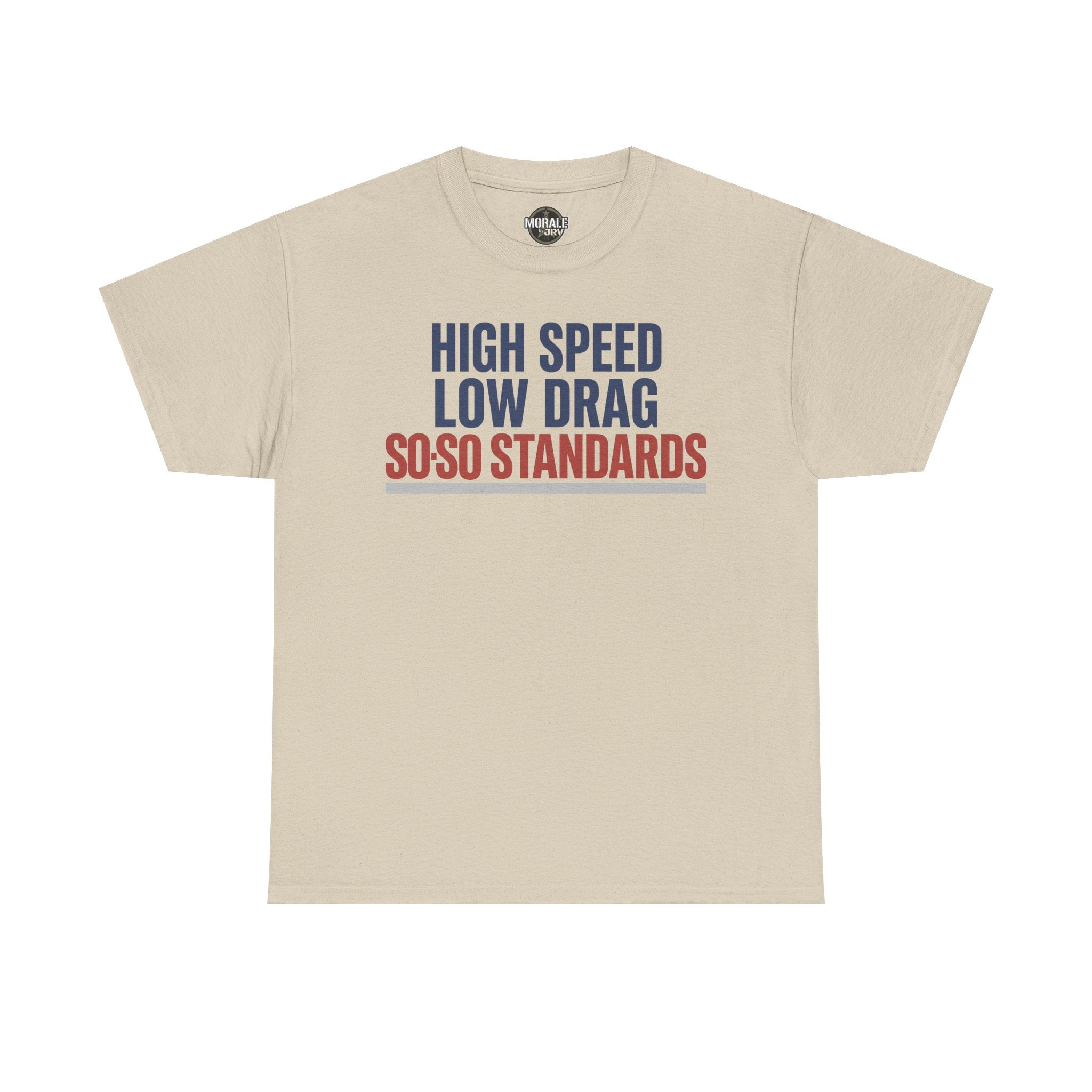Light tan crewneck T-shirt with navy and red “HIGH SPEED LOW DRAG SO-SO STANDARDS” print