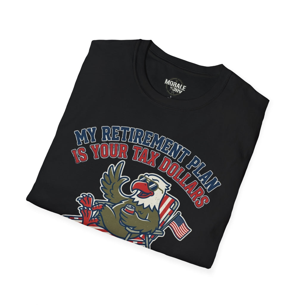 Black T-shirt front with patriotic eagle, flag accents, and “My Retirement Plan Is Your Tax Dollars”