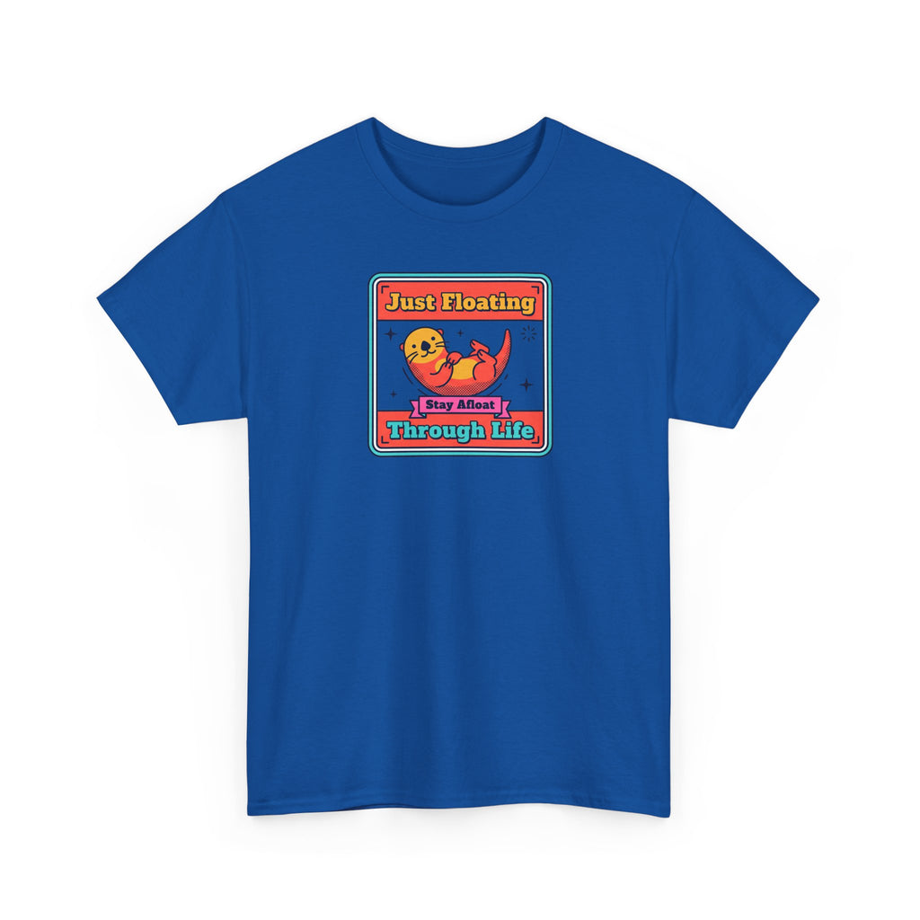 Just Floating Through Life T-Shirt | Funny Cute Otter Graphic Tee | Stay Afloat