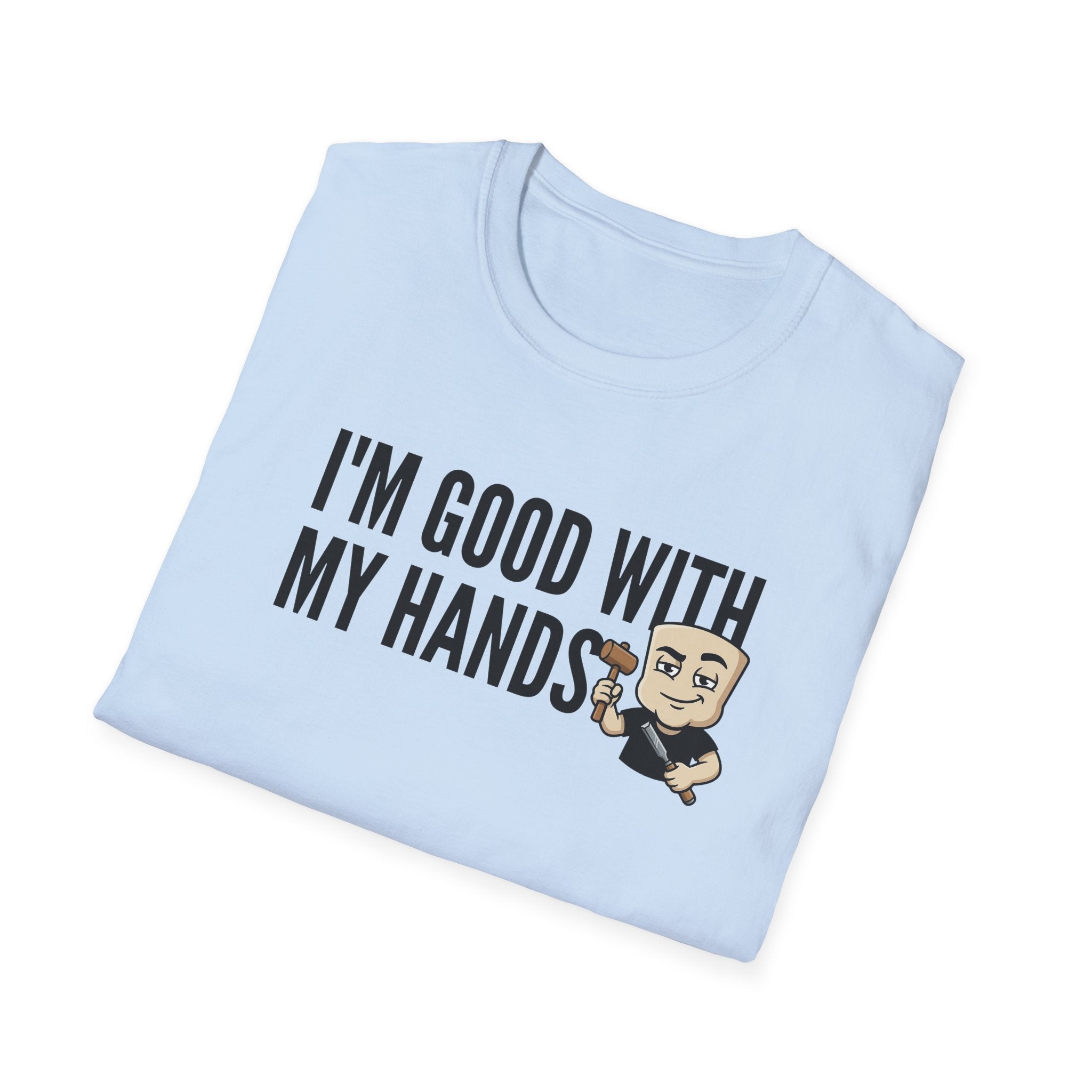 I'm Good With My Hands T-Shirt, Funny Carpenter Tee, Woodworker Handyman Gift Shirt, Sarcastic DIY Builder Humor Tee for Men