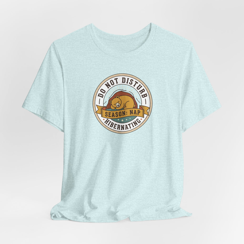 Do Not Disturb Hibernating Bear T-Shirt | Nap Season Tee