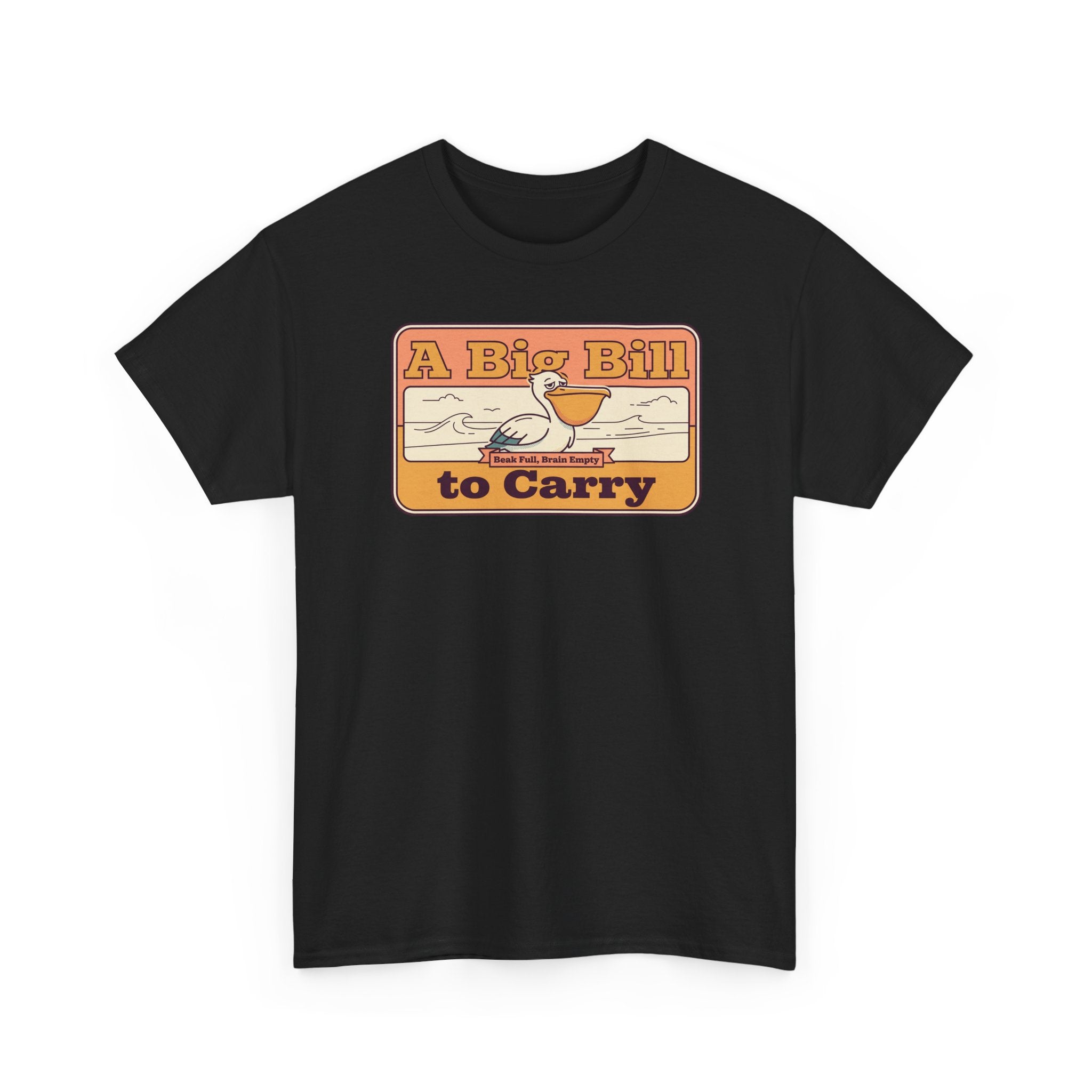 A Big Bill to Carry T-Shirt | Retro Pelican Graphic, Coastal Beach Vibe