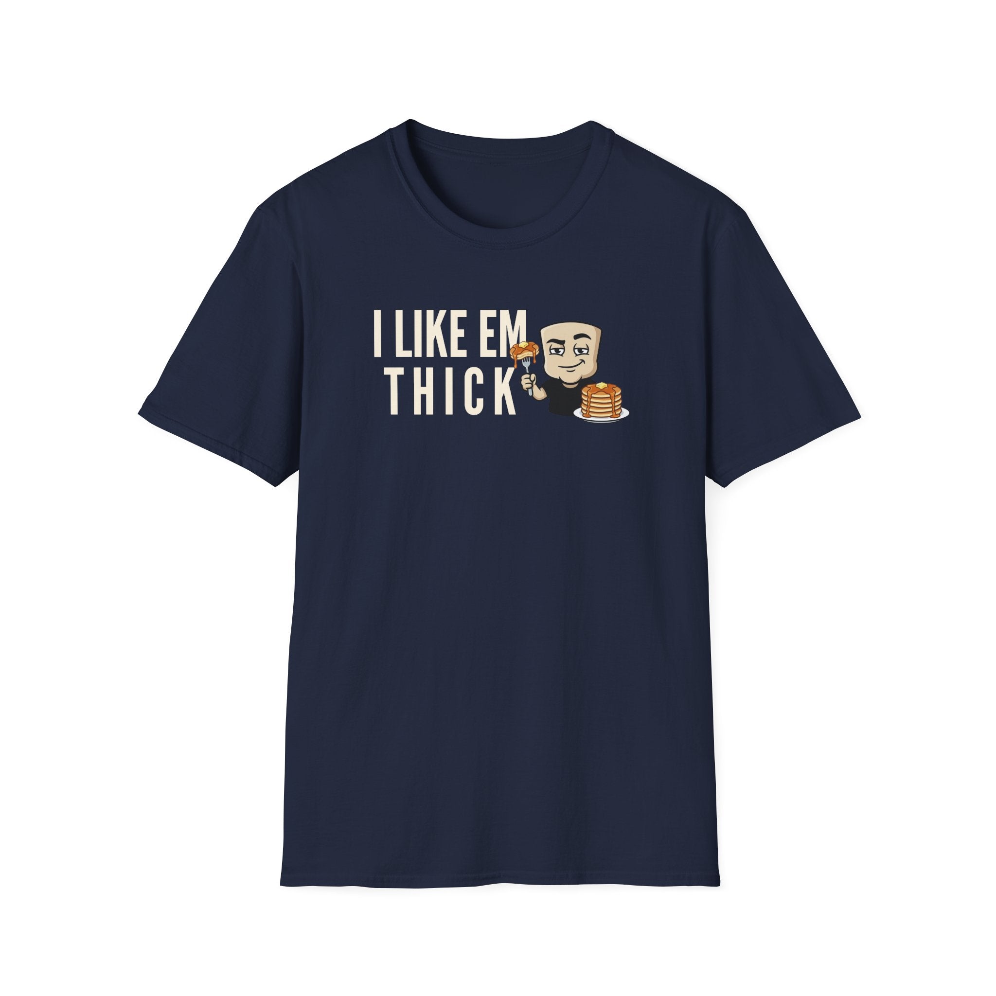 I Like Em Thick T-Shirt, Funny Pancake Stack Tee, Breakfast Foodie Gift Shirt, Sarcastic Brunch Lover Humor Tee for Men & Women