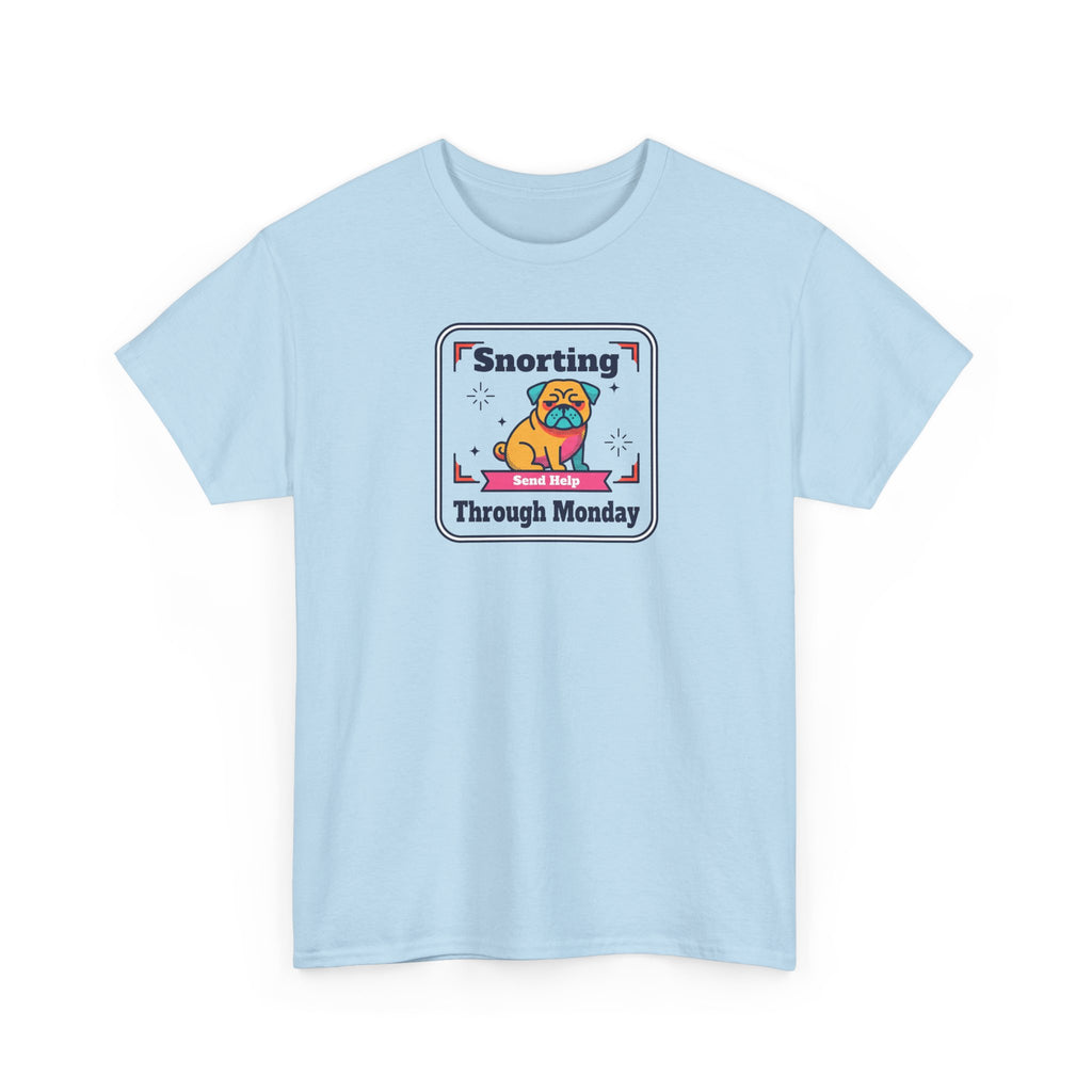 Snorting Through Monday T-Shirt | Funny Pug Send Help Graphic Tee