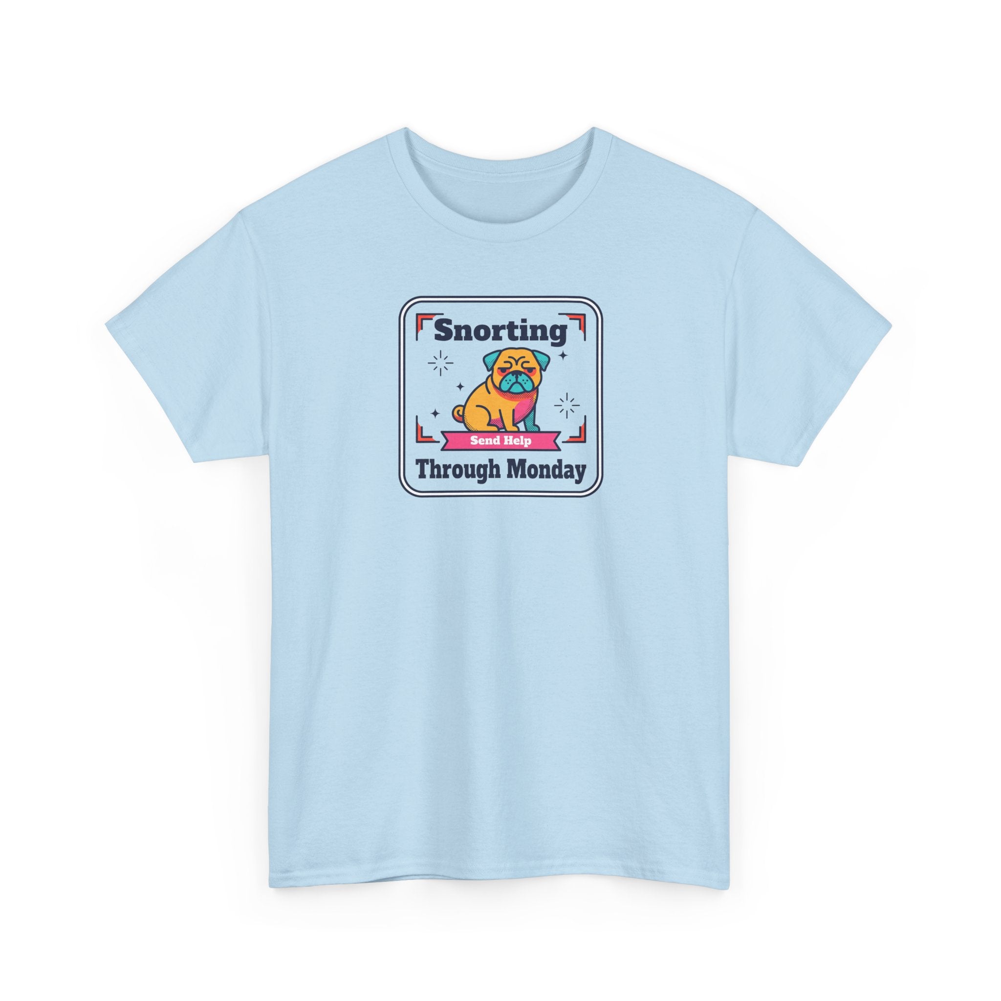 Snorting Through Monday T-Shirt | Funny Pug Send Help Graphic Tee