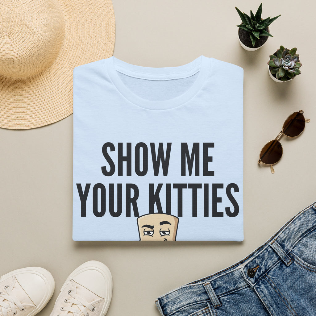 Show Me Your Kitties T-Shirt | Funny Cat Lover Tee | Cat Mom Cat Dad Humor Gift