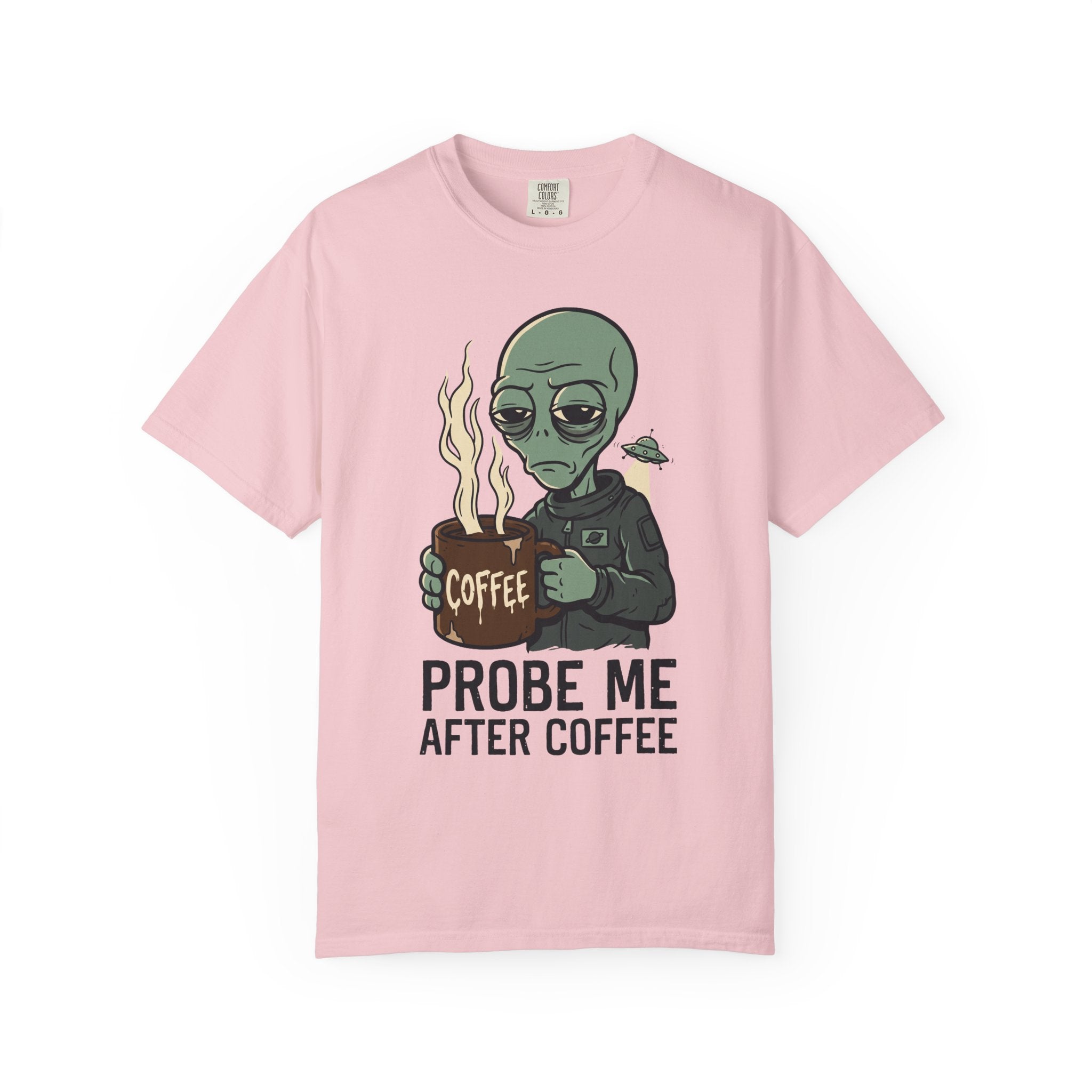 Pink alien coffee graphic t-shirt, "PROBE ME AFTER COFFEE" front